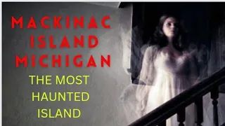 Mackinac Island Michigan.  Both Haunted and Beautiful. Dedicated to Shannon and AJ