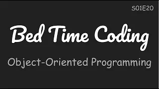 Object-Oriented Programming(OOP), Python Class basics [Bed Time Coding][S01 The Basics][E20-1]