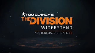 The Division - Update 1.8 Widerstand - Trailer - Lathan German - Deutsch