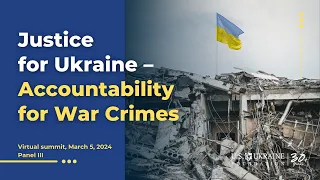 Justice for Ukraine – Accountability for War Crimes (Panel III)