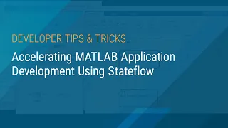 Accelerating MATLAB Application Development Using Stateflow