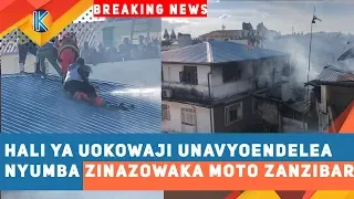 BREAKING : MOTO MKUBWA UNAENDELEA NYUMBA ZA  MKUNAZINI ZANZIBAR