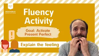 Explain the Feeling - Activate Present Perfect