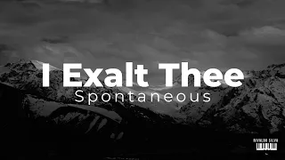 I Exalt Thee  + Yeshua ( Spontaneous )