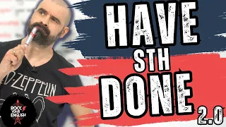 Have sth done 2.0 | ROCK YOUR ENGLISH #247