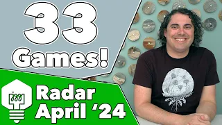 Games Radar April '24 - 33 Games Discussed!