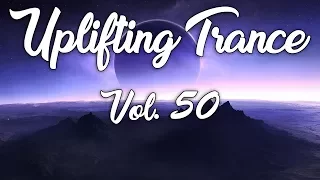 ♫ Uplifting Trance Mix | ★ Vol. 50 ★ (Special MEGAMIX August 2017) ♫