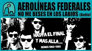 AEROLÍNEAS FEDERALES - No Me Beses En Los Labios (Demo) [Audio]