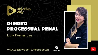 ASSINATURA OBJETIVOPLAY AO VIVO | Dir. Processual Penal: Ação Penal - Profª. Lívia Fernandes.