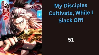 My Disciples Cultivate, While I Slack Off! EP. 51 ( ENG )