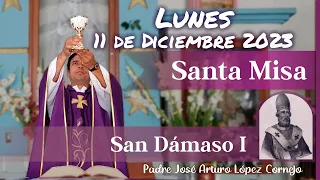 ✅ MISA DE HOY lunes 11 de Diciembre 2023 - Padre Arturo Cornejo