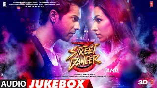 Full Album : Street Dancer 3D Tamil | Varun Dhawan,Shraddha Kapoor, Nora F, Prabhu D | Audio Jukebox