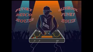 FUNKY DISCO HOUSE ★ OLDSKOOL FUNKY HOUSE ★ SESSION  264  ★ MASTERMIX BY DJ SLAVE