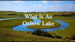 What is an Oxbow Lake? # The work of a river # Geography