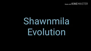 Shawnmila evolution....