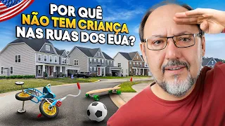 POR QUE NÃO TEM CRIANÇA NAS RUAS DOS EUA?