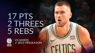 Kristaps Porzingis 17 pts 2 threes 5 rebs vs Sixers 2023 Preseason