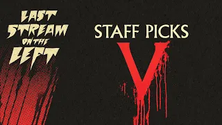 Last Stream on The Left /// April 2nd, 2024 - Staff Picks V