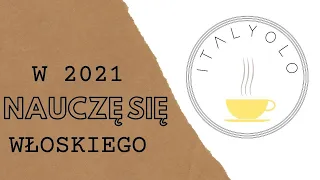 W 2021 nauczę się włoskiego! CZYLI JAK TO ZROBIĆ!