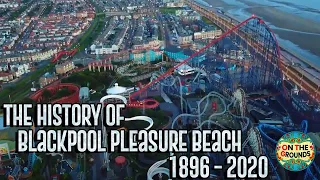 The History Of Blackpool Pleasure Beach - 1896 - 2020 ( 2020 Edition)