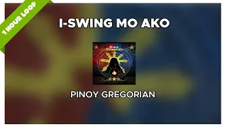 Pinoy Gregorian - I-Swing Mo Ako (1 Hour Loop Music)