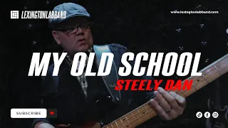 My Old School (Steely Dan) | Lexington Lab Band