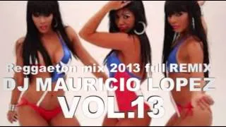 Reggaeton mix 2013 daddy y yankee Don Omar Arcangel plan b farruko full Remix dj mauricio lopez