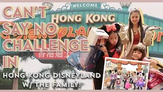 Can't Say No Challenge in Hong Kong Disneyland w/ the Family | Kim Chiu PH