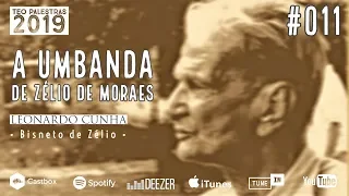 A Umbanda de Zélio de Moraes - Leonardo Cunha (bisneto de Zélio) #TEOPalestras2019