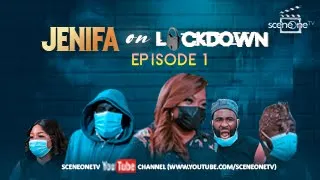 JENIFA ON LOCKDOWN S01 EP1 -  THE VIRUS