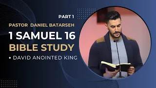 1 Samuel 16 (Part 1) Bible Study (David Anointed King) | Pastor Daniel Batarseh