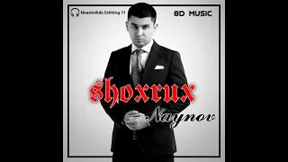 Shoxrux - Naynov 8D Version 🎧 FAQAT NAUSHNIKDA ESHITING !!!