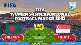 LIVE | Bangladesh Vs Singapore | FIFA Women's International Football Match 2023