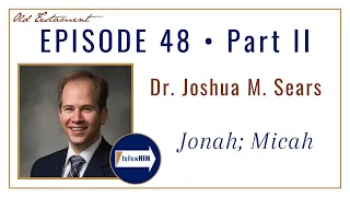 Jonah, Micah Part 2 • Dr. Joshua Sears • Nov. 21 - 27 • Come Follow Me