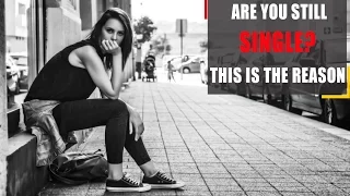 Are you still single? The most important reason