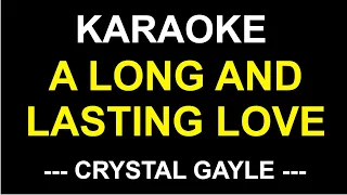 A Long And Lasting Love ( Crystal Gayle ) KARAOKE