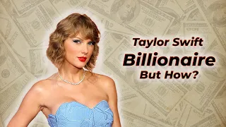 Taylor Swift Journey From Melodies to Billionaire. But How?