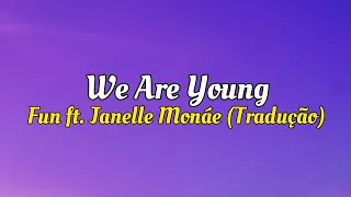 We Are Young - Fun ft. Janelle  Monáe (Tradução/Legendado)