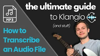 How to Transcribe an Audio File | The Ultimate Guide to Klangio