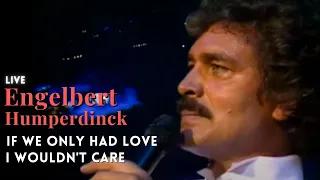 Engelbert Humperdinck - If We Only Had Love, I Wouldn't Care