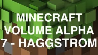 Minecraft Volume Alpha - 7 - Haggstrom