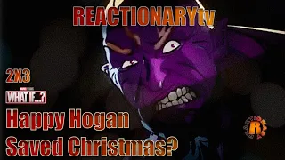 REACTIONARYtv | "What If" 2X3 | "What If... Happy Hogan Saved Christmas" | Mashup
