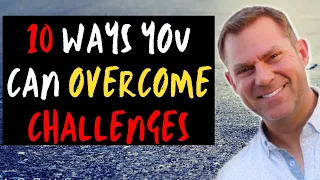 10 Ways You Can Overcome Challenges Life Throws At You | John R. Miles