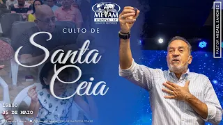 Culto de Santa Ceia  - 19h - 05/05/2024