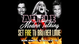 Modern Talking VS Addle Set Fire To Brother Louie (Mixmachine Mashup)