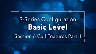 Yeastar S-Series VoIP PBX Configuration Basic Level - Session 6 Call Features I