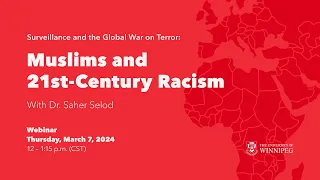 Surveillance and the Global War on Terror: Muslims and 21st-Century Racism, Dr. Saher Selod