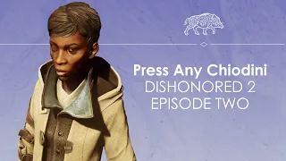 Let's Play Dishonored 2 Episode two - MISH TIME - Press Any Chiodini