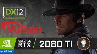 Red Dead Redemption 2 - DX12 vs VULKAN | RTX 2080 Ti + i7 9700K | Benchmark @ 2160p