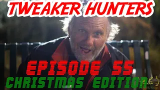 Tweaker Hunters - Episode 55 - Christmas Edition